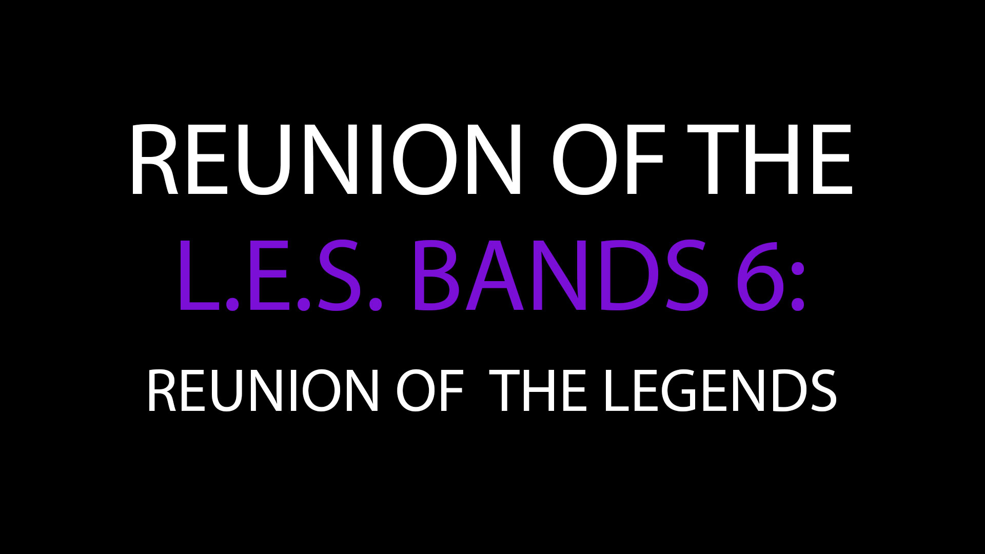 Reunion of the L.E.S Bands 6: 2013: 2018 - Promo
