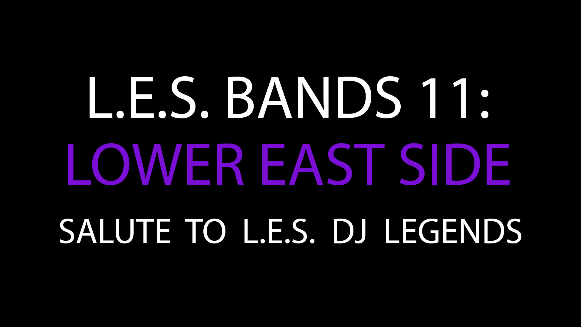 LES Bands 11: 2019 - Salute to L.E.S. DJ Legends